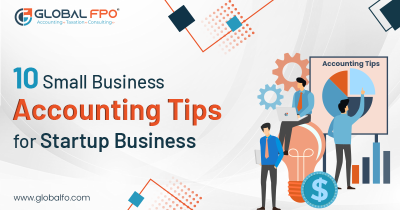 10 Small Business Accounting Tips for Startup Business